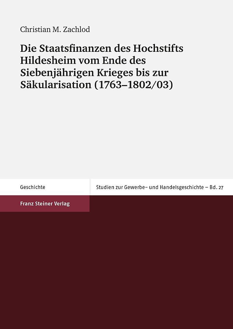 Die Staatsfinanzen des Hochstifts Hildesheim vom Ende des Siebenjährigen Krieges bis zur Säkularisation (17631802/03)