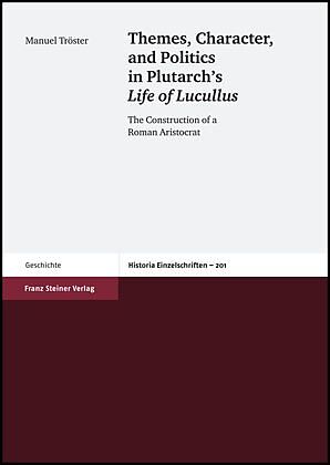 Themes, Character, and Politics in Plutarchs Life of Lucullus
