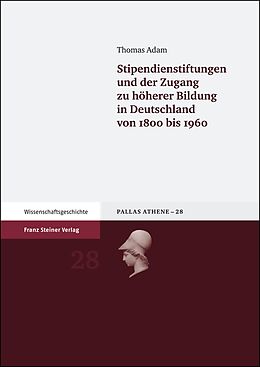 Fester Einband Stipendienstiftungen und der Zugang zu höherer Bildung in Deutschland von 1800 bis 1960 von Thomas Adam