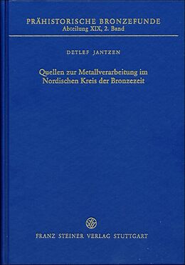 Fester Einband Quellen zur Metallverarbeitung im Nordischen Kreis der Bronzezeit von Detlef Jantzen
