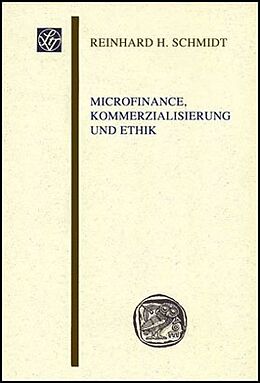Kartonierter Einband Microfinance, Kommerzialisierung und Ethik von Reinhard H. Schmidt