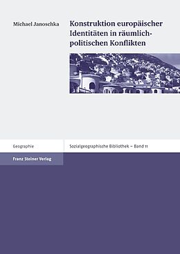 Kartonierter Einband Konstruktion europäischer Identitäten in räumlich-politischen Konflikten von Michael Janoschka