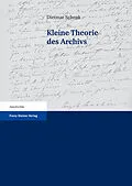 E-Book (pdf) Kleine Theorie des Archivs von Dietmar Schenk