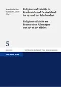 E-Book (pdf) Religion und Laizität in Frankreich und Deutschland im 19. und 20. Jahrhundert / Religions et laïcité en France et en Allemagne aux 19e et 20e siècles von 