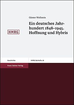 Kartonierter Einband Ein deutsches Jahrhundert 1848-1945. Hoffnung und Hybris von Günter Wollstein