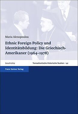 Fester Einband Ethnic Foreign Policy und Identitätsbildung: Die Griechisch-Amerikaner (19641978) von Maria Alexopoulou