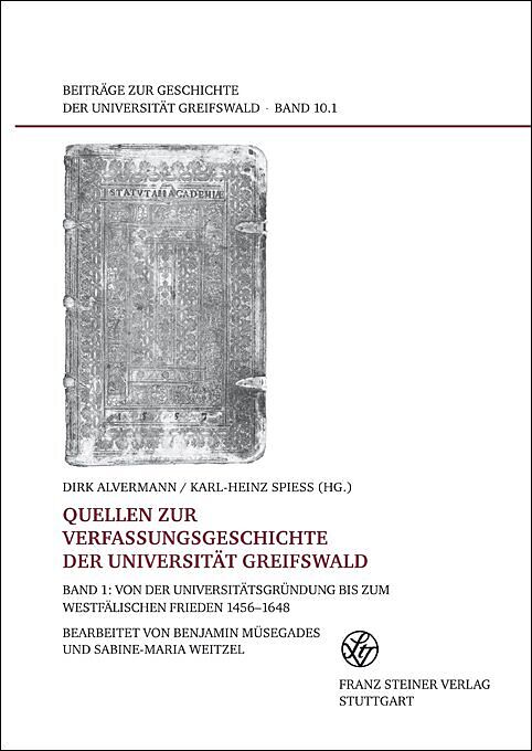 Quellen zur Verfassungsgeschichte der Universität Greifswald. Bd. 1