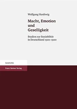 E-Book (pdf) Macht, Emotion und Geselligkeit von Wolfgang Hardtwig