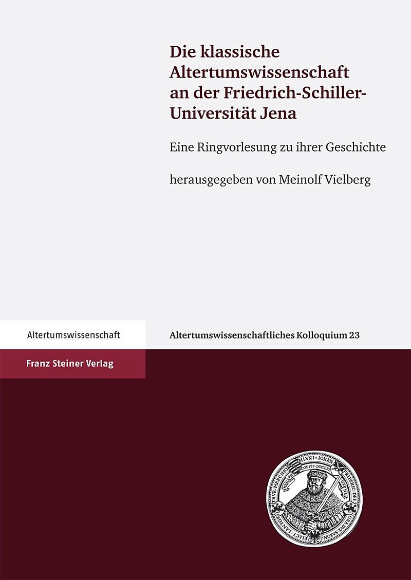 Die klassische Altertumswissenschaft an der Friedrich-Schiller-Universität Jena