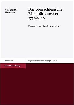 Kartonierter Einband Das oberschlesische Eisenhüttenwesen 17411860 von Nikolaus Olaf Siemaszko