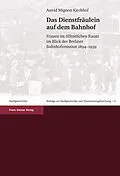 E-Book (pdf) Das Dienstfräulein auf dem Bahnhof von Astrid Mignon Kirchhof
