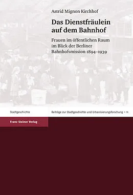 E-Book (pdf) Das Dienstfräulein auf dem Bahnhof von Astrid Mignon Kirchhof