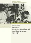 E-Book (pdf) Deutsche Forschungsgemeinschaft und Krebsforschung 19201970 von Gabriele Moser