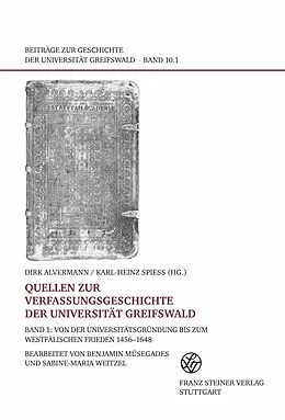 E-Book (pdf) Quellen zur Verfassungsgeschichte der Universität Greifswald. Bd. 1 von Dirk Alvermann, Karl-Heinz Spieß