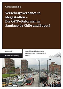 Kartonierter Einband Verkehrsgovernance in Megastädten  Die ÖPNV-Reformen in Santiago de Chile und Bogotá von Carolin Höhnke