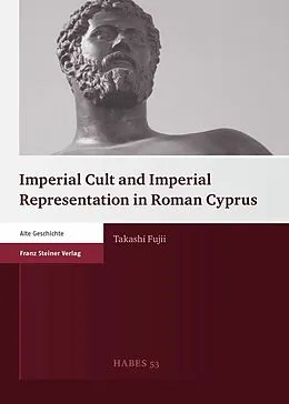 E-Book (pdf) Imperial Cult and Imperial Representation in Roman Cyprus von Takashi Fujii
