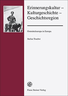 Fester Einband Erinnerungskultur  Kulturgeschichte  Geschichtsregion von Stefan Troebst