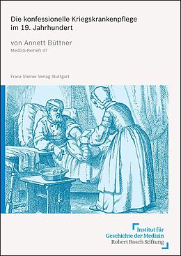Kartonierter Einband Die konfessionelle Kriegskrankenpflege im 19. Jahrhundert von Annett Büttner