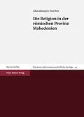 E-Book (pdf) Die Religion in der römischen Provinz Makedonien von Charalampos Tsochos