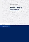E-Book (pdf) Kleine Theorie des Archivs von Dietmar Schenk