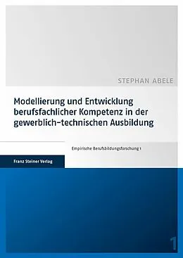 E-Book (pdf) Modellierung und Entwicklung berufsfachlicher Kompetenz in der gewerblich-technischen Ausbildung von Stephan Abele