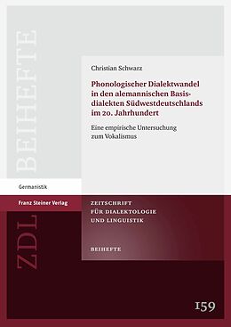 E-Book (pdf) Phonologischer Dialektwandel in den alemannischen Basisdialekten Südwestdeutschlands im 20. Jahrhundert von Christian Schwarz