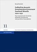 E-Book (pdf) Fußball im deutsch-französischen Grenzraum Saarland/Moselle 19001952 von Bernd Reichelt