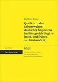 E-Book (pdf) Quellen zu den Lebenswelten deutscher Migranten im Königreich Ungarn im 18. und frühen 19. Jahrhundert von Karl-Peter Krauss