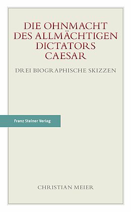 E-Book (pdf) Die Ohnmacht des allmächtigen Dictators Caesar von Christian Meier