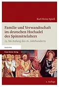 E-Book (pdf) Familie und Verwandtschaft im deutschen Hochadel des Spätmittelalters von Karl-Heinz Spieß