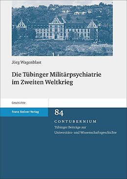 Fester Einband Die Tübinger Militärpsychiatrie im Zweiten Weltkrieg von Jörg Wagenblast