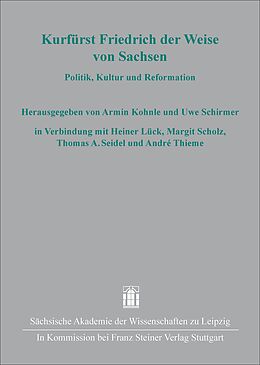 Fester Einband Kurfürst Friedrich der Weise von Sachsen von Heiner Lück, Margit Scholz, Thomas A u a Seidel