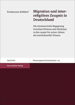 Kartonierter Einband Migration und interreligiöses Zeugnis in Deutschland von Friedemann Walldorf