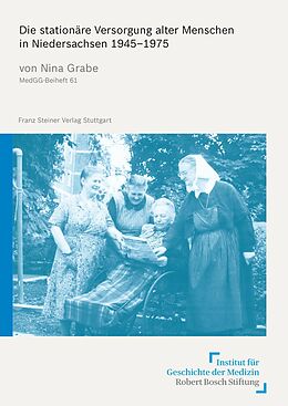 E-Book (pdf) Die stationäre Versorgung alter Menschen in Niedersachsen 19451975 von Nina Grabe