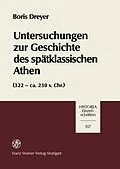 E-Book (pdf) Untersuchungen zur Geschichte des spätklassischen Athen (322-ca. 230 v. Chr.) von Boris Dreyer