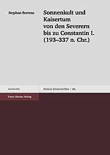 E-Book (pdf) Sonnenkult und Kaisertum von den Severern bis zu Constantin I. (193-337 n. Chr.) von Stephan Berrens
