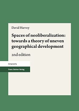 E-Book (pdf) Spaces of neoliberalization: towards a theory of uneven geographical development von David Harvey