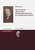 E-Book (pdf) Karl Griewank (1900-1953)  ein deutscher Historiker im "Zeitalter der Extreme" von Tobias Kaiser