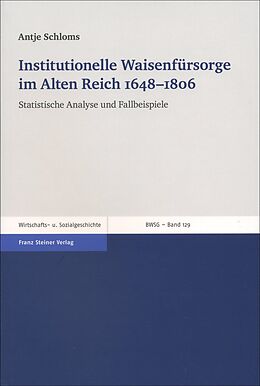 Kartonierter Einband Institutionelle Waisenfürsorge im Alten Reich 16481806 von Antje Schloms