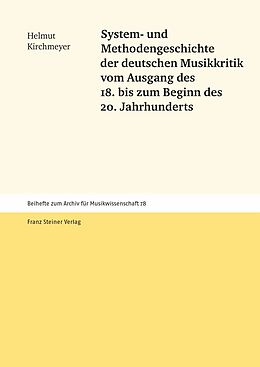 E-Book (pdf) System- und Methodengeschichte der deutschen Musikkritik vom Ausgang des 18. bis zum Beginn des 20. Jahrhunderts von Helmut Kirchmeyer