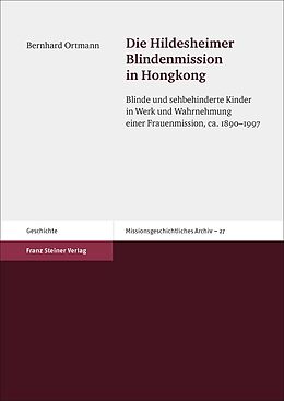 Kartonierter Einband Die Hildesheimer Blindenmission in Hongkong von Bernhard Ortmann