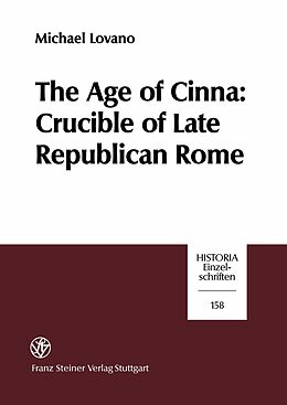 E-Book (pdf) The Age of Cinna: Crucible of Late Republican Rome von Michael Lovano