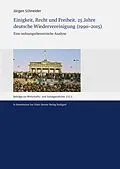 E-Book (pdf) Einigkeit, Recht und Freiheit. 25 Jahre deutsche Wiedervereinigung (19902015) von Jürgen Schneider