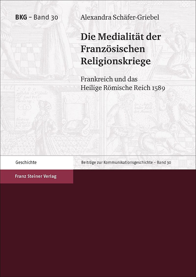 Die Medialität der Französischen Religionskriege