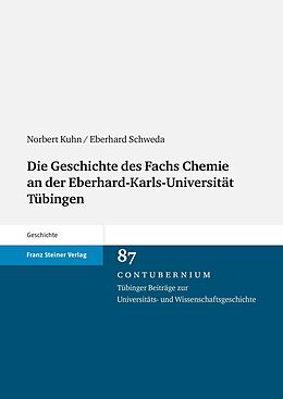 E-Book (pdf) Die Geschichte des Fachs Chemie an der Eberhard-Karls-Universität Tübingen von Norbert Kuhn, Eberhard Schweda