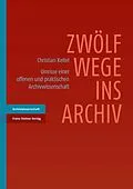 E-Book (pdf) Zwölf Wege ins Archiv von Christian Keitel