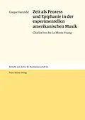 E-Book (pdf) Zeit als Prozess und Epiphanie in der experimentellen amerikanischen Musik von Gregor Herzfeld