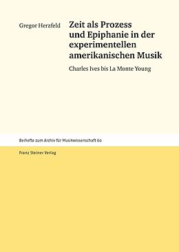 E-Book (pdf) Zeit als Prozess und Epiphanie in der experimentellen amerikanischen Musik von Gregor Herzfeld