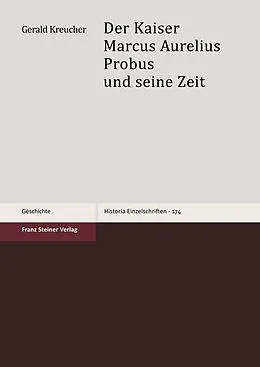 E-Book (pdf) Der Kaiser Marcus Aurelius Probus und seine Zeit von Gerald Kreucher