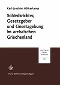 E-Book (pdf) Schiedsrichter, Gesetzgeber und Gesetzgebung im archaischen Griechenland von Karl-Joachim Hölkeskamp